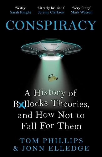 9781472283405: Conspiracy: A History of Boll*cks Theories, and How Not to Fall for Them