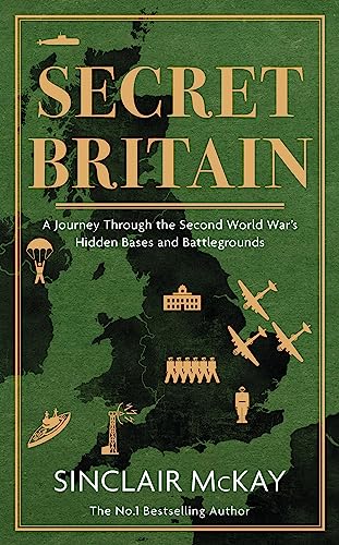 Beispielbild fr Secret Britain: A journey through the Second World War's hidden bases and battlegrounds zum Verkauf von WorldofBooks