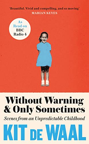Imagen de archivo de Without Warning and Only Sometimes: Scenes from an Unpredictable Childhood a la venta por WorldofBooks