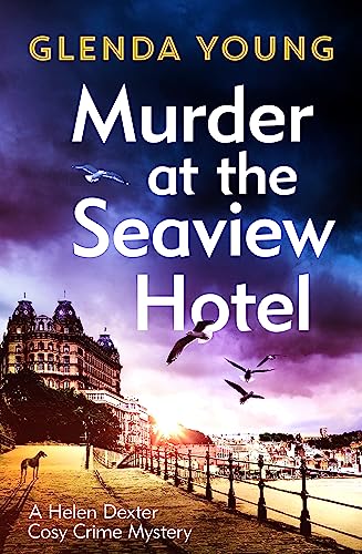Stock image for Murder at the Seaview Hotel: A murderer comes to Scarborough in this charming cosy crime mystery (A Helen Dexter Cosy Crime Mystery) for sale by WorldofBooks