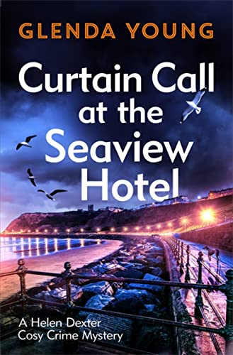 Stock image for Curtain Call at the Seaview Hotel: The stage is set when a killer strikes in this charming, Scarborough-set cosy crime mystery (A Helen Dexter Cosy Crime Mystery) for sale by WorldofBooks