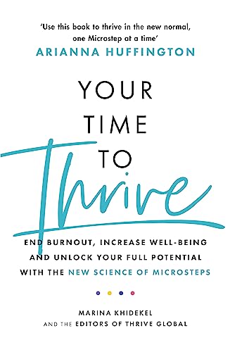 Beispielbild fr Your Time to Thrive: End Burnout, Increase Well-being, and Unlock Your Full Potential with the New Science of Microsteps zum Verkauf von WorldofBooks
