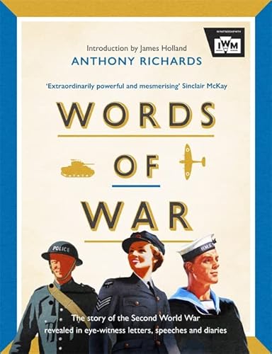 Beispielbild fr Words of War: The story of the Second World War revealed in eye-witness letters, speeches and diaries zum Verkauf von AwesomeBooks