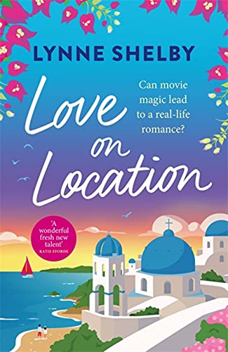 Imagen de archivo de Love on Location: An irresistibly romantic comedy full of sunshine, movie magic and summer love a la venta por WorldofBooks