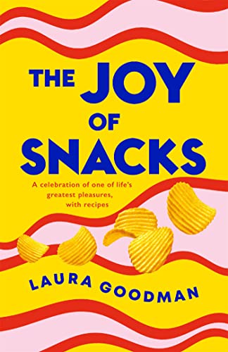 Stock image for The Joy of Snacks: A celebration of one of life's greatest pleasures, with recipes for sale by WorldofBooks