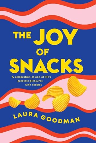 Stock image for The Joy of Snacks: A celebration of one of life's greatest pleasures, with recipes for sale by WorldofBooks