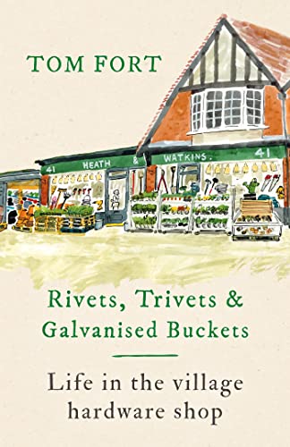 Stock image for Rivets, Trivets and Galvanised Buckets: Life in the village hardware shop for sale by WorldofBooks