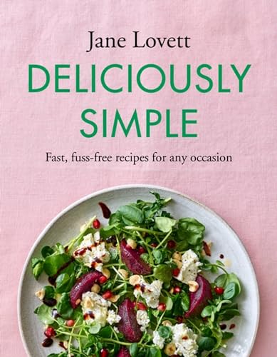 9781472293329: Deliciously Simple: Fast, Fuss-Free Recipes for Any Occasion