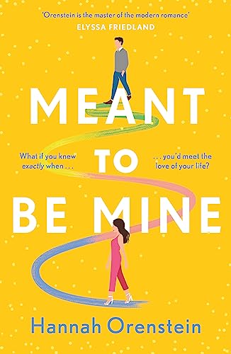 Imagen de archivo de Meant to be Mine: What if you knew exactly when you'd meet the love of your life? a la venta por WorldofBooks