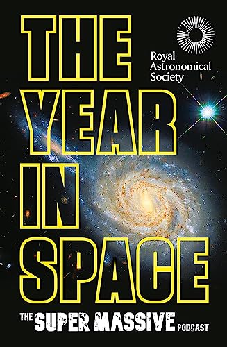 Beispielbild fr The Year in Space: From the makers of the number-one space podcast, in conjunction with the Royal Astronomical Society zum Verkauf von WorldofBooks