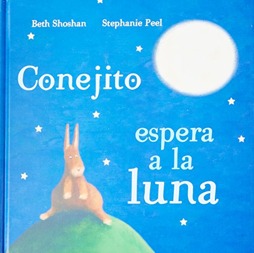 Conejito Espera a la Luna (Spanish Edition) (9781472304452) by Beth Shoshan; Stephanie Peel