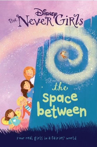 Stock image for Disney Fairies the Space Between (Disney Never Girls Chapter Bk) for sale by Reuseabook