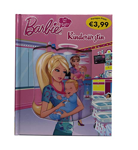 Barbie - ich wÃ¤re gerne ... KinderÃ¤rztin (9781472314314) by Parragon Books; Mattel