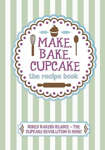 Stock image for Make, Bake, Cupcake : The Recipe Book for sale by Better World Books