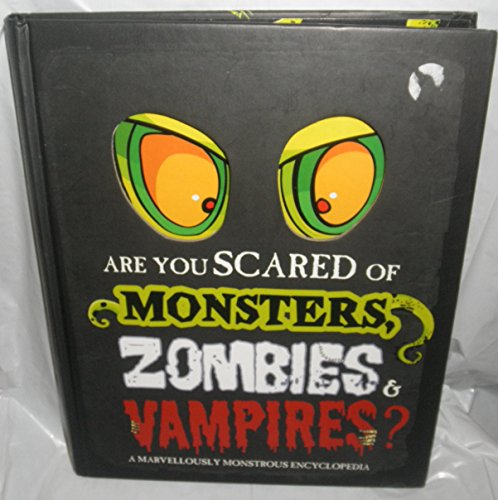 Stock image for Are you scared of Monsters, Zombies and Vampires?: A marvellously monstrous encyclopedia for sale by SecondSale