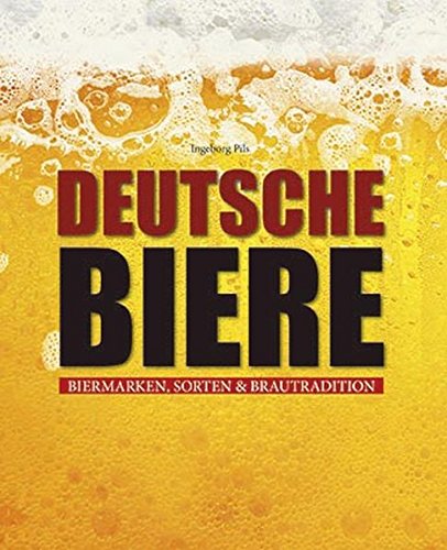 Beispielbild fr Deutsche Biere: Biermarken, Sorten & Brautraditionen zum Verkauf von medimops