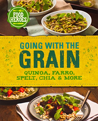 Imagen de archivo de Going with the Grain : Quinoa, Farro, Spelt, Chia and More a la venta por Better World Books