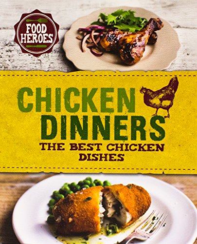 Imagen de archivo de Chicken Dinners : The Best Chicken Dishes a la venta por Better World Books: West