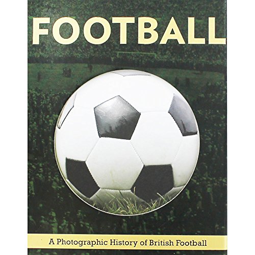 Beispielbild fr Football : A Photographic History of British Football zum Verkauf von Better World Books