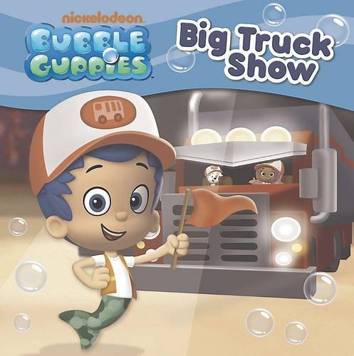 Beispielbild fr Nickelodeon Bubble Guppies Big Truck Show zum Verkauf von WorldofBooks