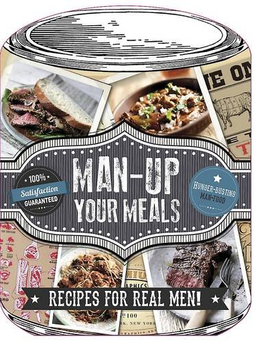 Stock image for Man up Your Meals for sale by Better World Books Ltd