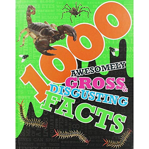 9781472350381: 1000 Awesomely Gross & Disgusting Facts