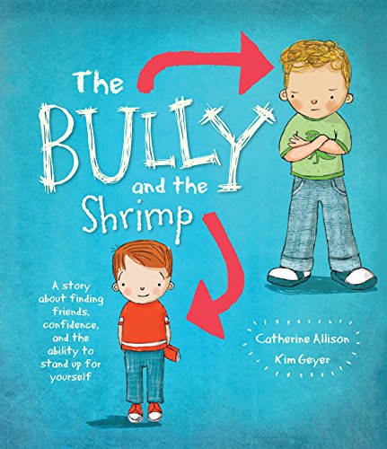 Imagen de archivo de The Bully And The Shrimp: A Story About Finding Friends, Confidence, And The Ability To Stand Up For Yourself a la venta por SecondSale