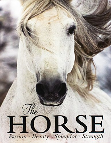9781472351463: The Horse: Passion, Beauty, Splendor, Strength