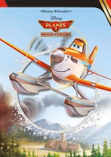 9781472358844: Planes 2: Immer im Einsatz: Das Buch zum neuen Disney-Abenteuer