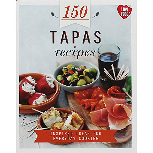 Beispielbild fr 150 Tapas Recipes : Inspired Ideas for Everyday Cooking zum Verkauf von Better World Books