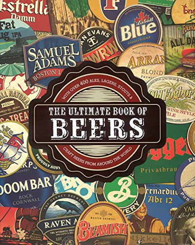Beispielbild fr The Ultimate Book of Beers: With Over 400 Ales, Lagers, Stouts, & Craft Beers from Around the World zum Verkauf von ThriftBooks-Atlanta