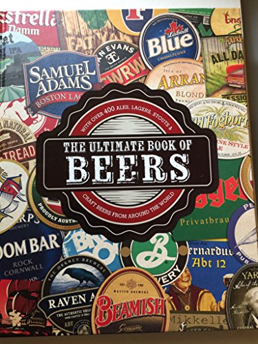 Imagen de archivo de Ultimate Book of Beers: With Over 400 Ales, Lagers, Stouts and Craft Beers from Around the World a la venta por Wonder Book