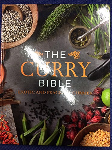 9781472374684: The Curry Bible (Exotic and Fragrant Curries)