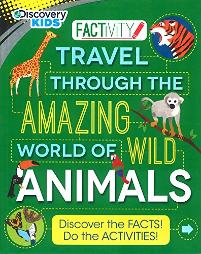 9781472389343: Discovery Kids Travel Through the Amazing World of Wild Animals: Discover the Facts! Do the Activities!