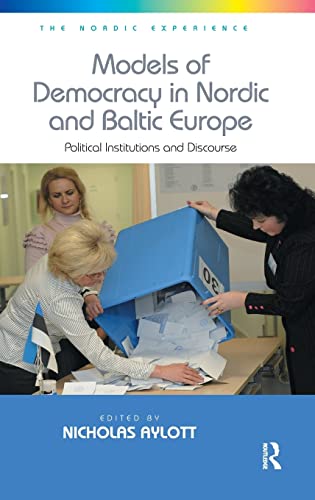 9781472409409: Models of Democracy in Nordic and Baltic Europe: Political Institutions and Discourse (The Nordic Experience)