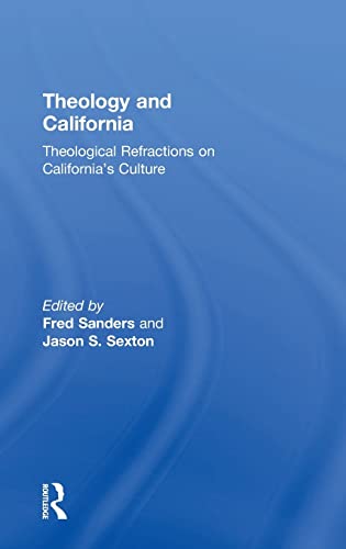 9781472409461: Theology and California: Theological Refractions on California’s Culture