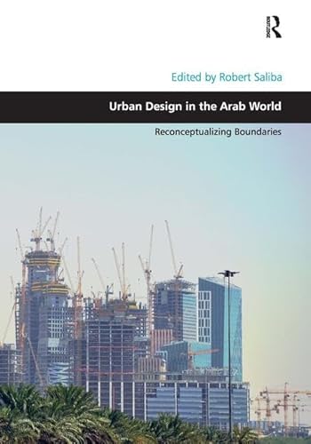 9781472409768: Urban Design in the Arab World: Reconceptualizing Boundaries (Design and the Built Environment)