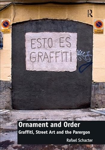 Stock image for Ornament and Order: Graffiti, Street Art and the Parergon for sale by Revaluation Books