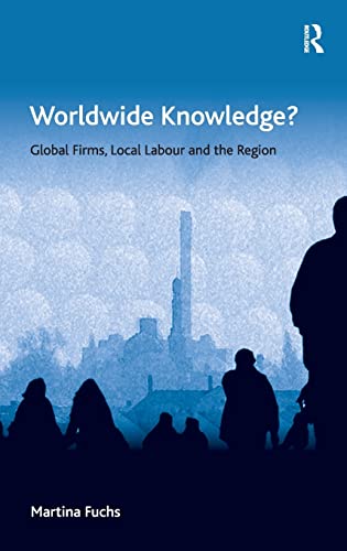 Beispielbild fr Worldwide Knowledge?: Global Firms, Local Labour and the Region (Economic Geography Series) zum Verkauf von Chiron Media