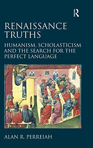 Stock image for Renaissance Truths Humanism, Scholasticism and the Search for the Perfect Language for sale by A Book By Its Cover