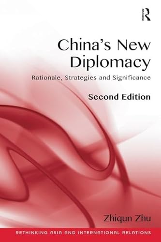 Stock image for China's New Diplomacy: Rationale, Strategies and Significance (Rethinking Asia and International Relations) for sale by Chiron Media