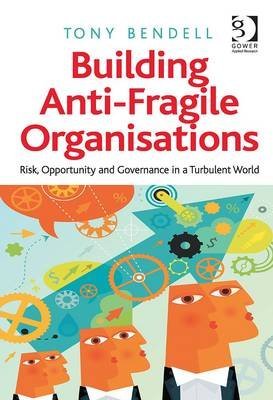 Stock image for Building Anti-Fragile Organisations: Risk, Opportunity and Governance in a Turbulent World for sale by Chiron Media