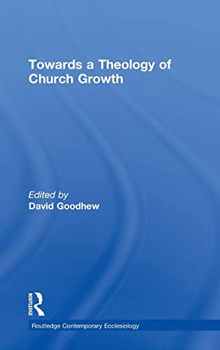 Stock image for Towards a Theology of Church Growth (Routledge Contemporary Ecclesiology) for sale by Chiron Media