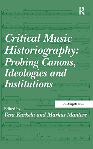 Beispielbild fr Critical Music Historiography: Probing Canons, Ideologies and Institutions zum Verkauf von Chiron Media