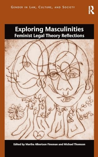 Stock image for Exploring Masculinities: Feminist Legal Theory Reflections (Gender in Law, Culture, and Society) for sale by HPB-Red
