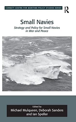 9781472417596: Small Navies: Strategy and Policy for Small Navies in War and Peace (Corbett Centre for Maritime Policy Studies Series)