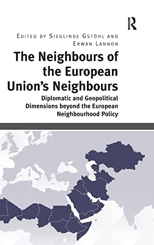 Stock image for The Neighbours of the European Union's Neighbours: Diplomatic and Geopolitical Dimensions beyond the European Neighbourhood Policy for sale by Lucky's Textbooks