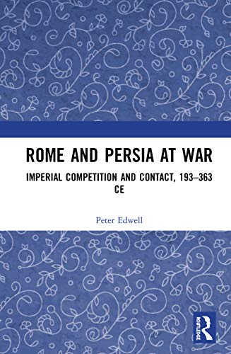 Stock image for Rome and Persia at War: Imperial Competition and Contact, 193363 CE for sale by Chiron Media