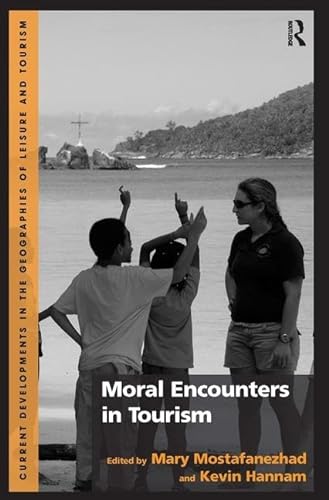 9781472418449: Moral Encounters in Tourism (Current Developments in the Geographies of Leisure and Tourism)