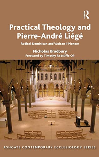 Imagen de archivo de Practical Theology and Pierre-Andre Liege: Radical Dominican and Vatican II Pioneer (Routledge Contemporary Ecclesiology) a la venta por Chiron Media